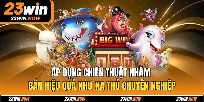 5 Tool Hack Bắn Cá Nên Sử Dụng Để Chinh Phục Game Năm 2025 10 Áp dụng chiến thuật nhắm bắn hiệu quả như xạ thủ chuyên nghiệp