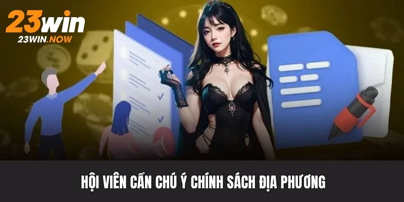 Miễn Trừ Trách Nhiệm 23win - Chính Sách Mới Nhất 2025 2 Bạn cần chú ý các chính sách cá cược của địa phương