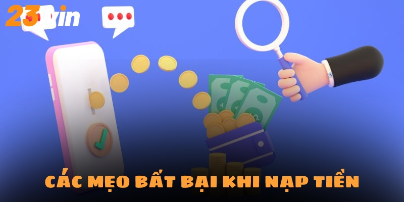 Nạp Tiền 23Win - Hướng Dẫn Tân Binh Tập Sự Chỉ Với 5 Phút 3 Các mẹo giúp bạn hạn chế nhiều trường hợp gặp sự cố